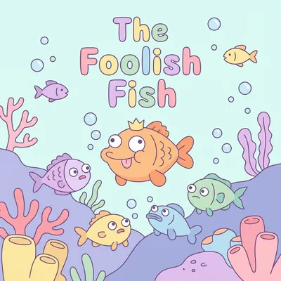 The Foolish Fish – Moral Story for Kids